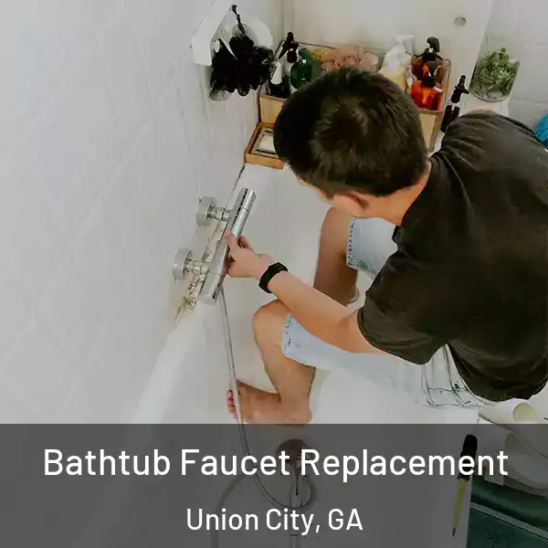  Bathtub Faucet Replacement Union City, GA