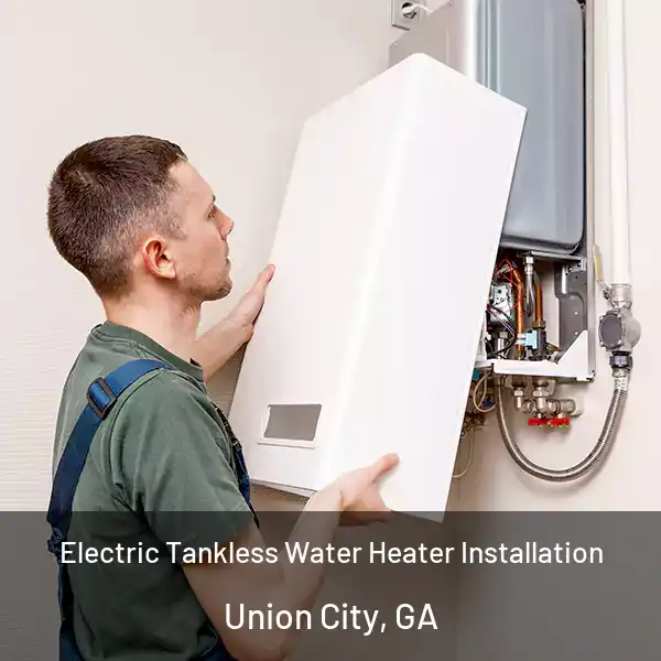  Electric Tankless Water Heater Installation Union City, GA