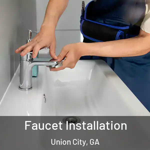  Faucet Installation Union City, GA
