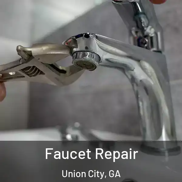  Faucet Repair Union City, GA