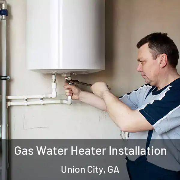  Gas Water Heater Installation Union City, GA