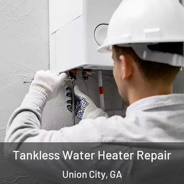 Tankless Water Heater Repair Union City, GA